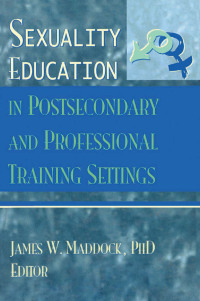 صورة الغلاف: Sexuality Education in Postsecondary and Professional Training Settings 1st edition 9780789000279