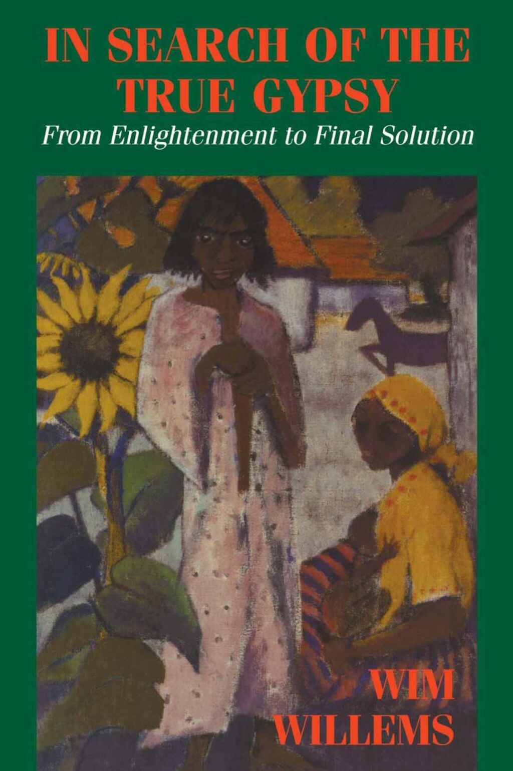 In Search of the True Gypsy From Enlightenment to Final Solution 1st Edition
