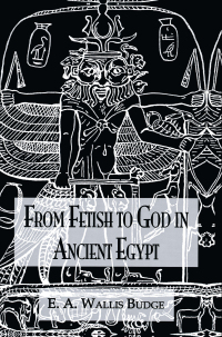 صورة الغلاف: From Fetish To God Ancient Egypt 1st edition 9780710309129