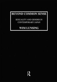 Immagine di copertina: Beyond Common Sense: Sexuality And Gender In Contemporary Japan 1st edition 9781138987807