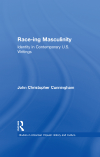 Cover image: Race-ing Masculinity 1st edition 9780415934763
