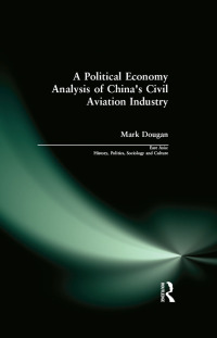 Imagen de portada: A Political Economy Analysis of China's Civil Aviation Industry 1st edition 9780415934268