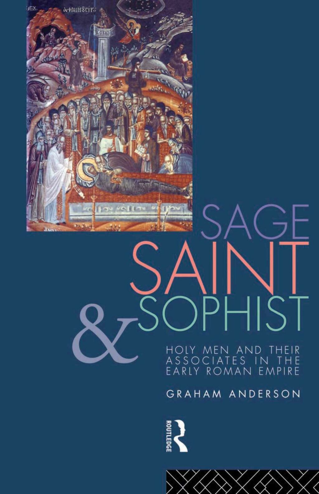 Sage, Saint and Sophist Holy Men and Their Associates in the Early Roman Empire 1st Edition