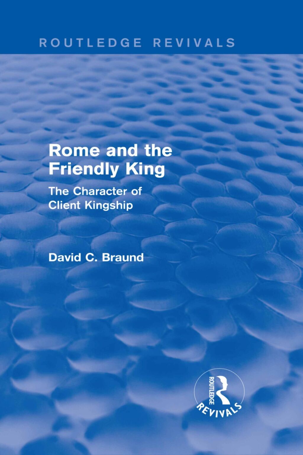 Rome and the Friendly King (Routledge Revivals) The Character of Client Kingship 1st Edition