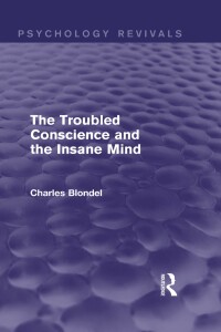 Imagen de portada: The Troubled Conscience and the Insane Mind (Psychology Revivals) 1st edition 9780415741743