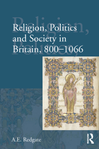Cover image: Religion, Politics and Society in Britain, 800-1066 1st edition 9780582382503