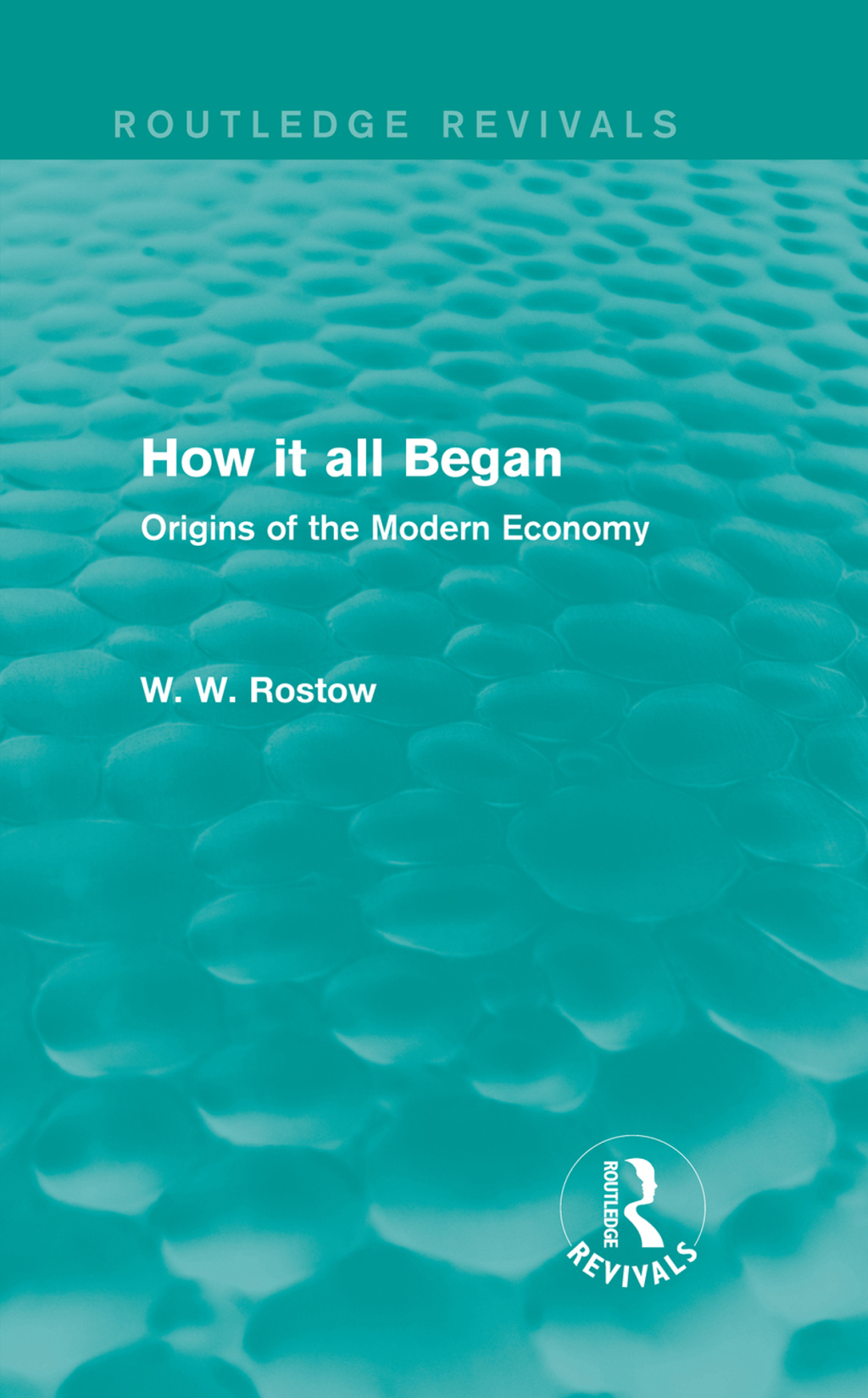 How it all Began (Routledge Revivals) Origins of the Modern Economy 1st Edition