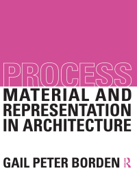 صورة الغلاف: Process: Material and Representation in Architecture 1st edition 9780415522649