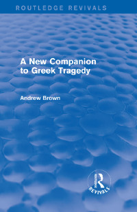 Titelbild: A New Companion to Greek Tragedy (Routledge Revivals) 1st edition 9780415740449