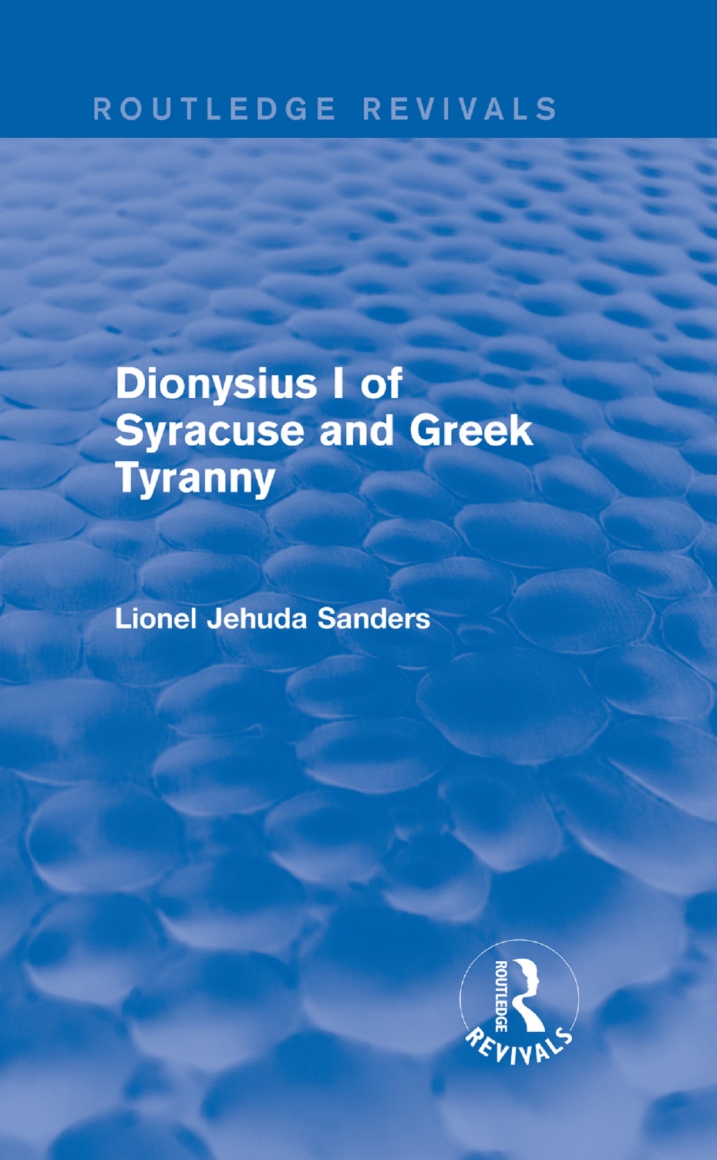 Dionysius I of Syracuse and Greek Tyranny (Routledge Revivals) 1st Edition