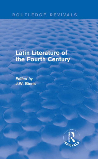 Cover image: Latin Literature of the Fourth Century (Routledge Revivals) 1st edition 9780415740043