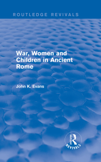 Imagen de portada: War, Women and Children in Ancient Rome (Routledge Revivals) 1st edition 9780415739900
