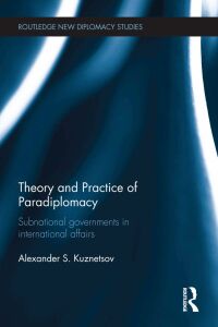 صورة الغلاف: Theory and Practice of Paradiplomacy 1st edition 9780367600402