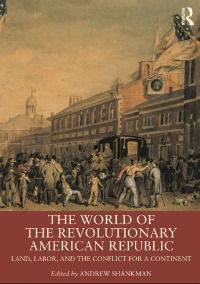 Cover image: The World of the Revolutionary American Republic 1st edition 9781138042872