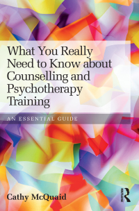 Imagen de portada: What You Really Need to Know about Counselling and Psychotherapy Training 1st edition 9780415813334