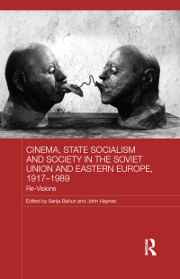 Cover image: Cinema, State Socialism and Society in the Soviet Union and Eastern Europe, 1917-1989 1st edition 9780415813235