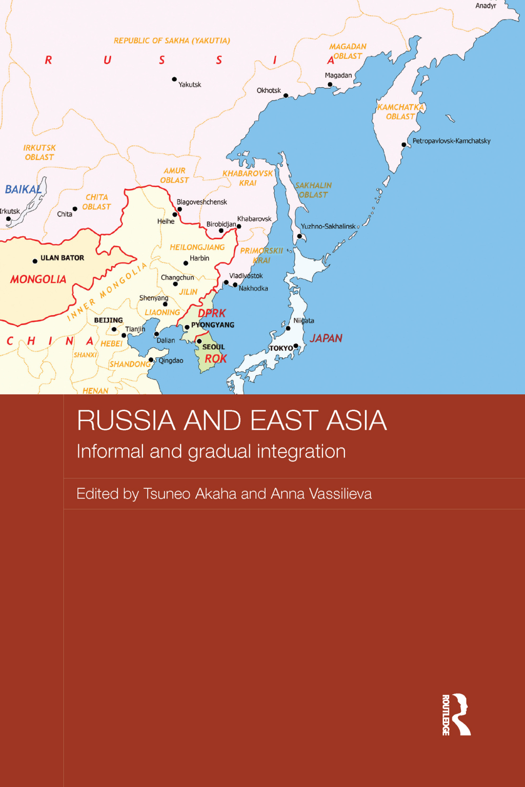Russia and East Asia Informal and Gradual Integration 1st Edition