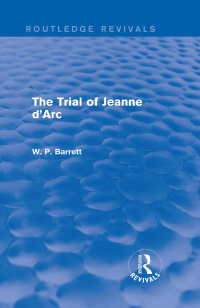 Cover image: The Trial of Jeanne d'Arc (Routledge Revivals) 1st edition 9780415734547