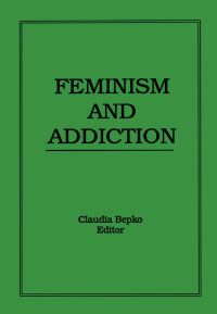 Titelbild: Feminism and Addiction 1st edition 9781560242208
