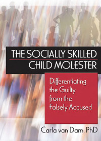 Cover image: The Socially Skilled Child Molester 1st edition 9780789028068