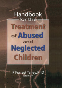 Cover image: Handbook for the Treatment of Abused and Neglected Children 1st edition 9780789026774