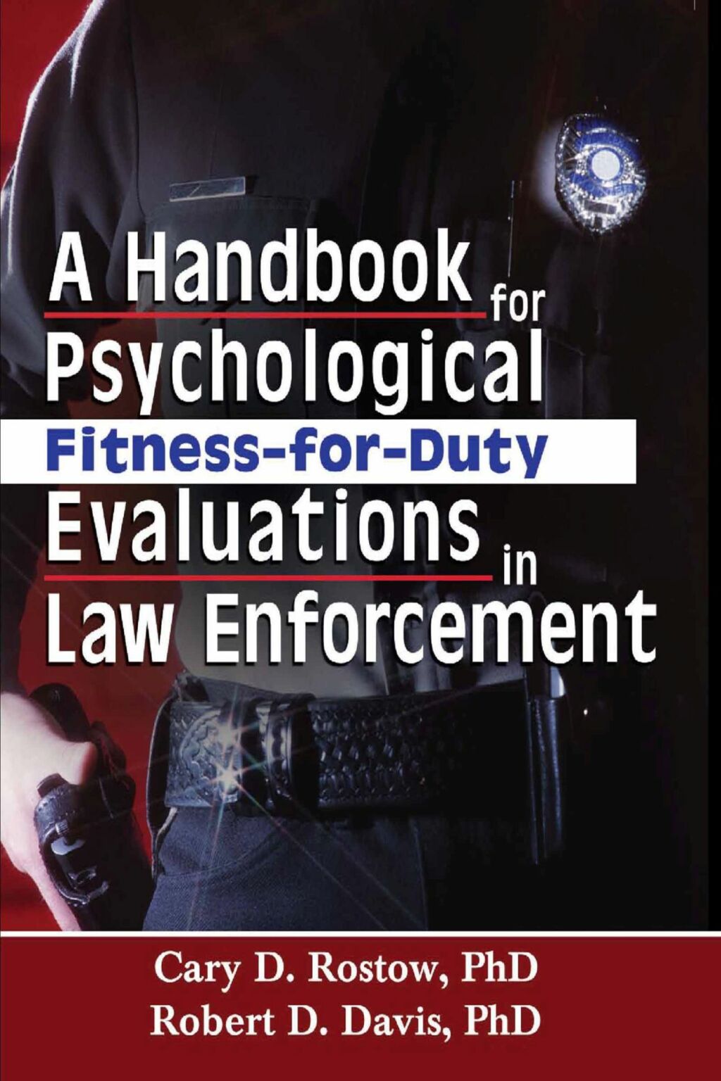 A Handbook for Psychological Fitness-for-Duty Evaluations in Law Enforcement 1st Edition