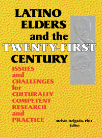 Cover image: Latino Elders and the Twenty-First Century 1st edition 9780789013279