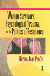 Cover image: Women Survivors, Psychological Trauma, and the Politics of Resistance 1st edition 9780789008909