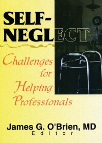 Imagen de portada: Self-Neglect 1st edition 9780789009937