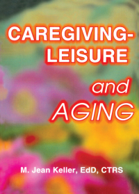 Cover image: Caregiving-Leisure and Aging 1st edition 9780789007995