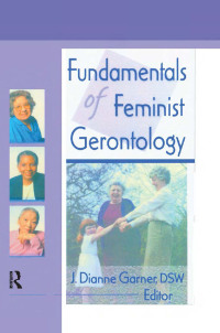 صورة الغلاف: Fundamentals of Feminist Gerontology 1st edition 9780789007629