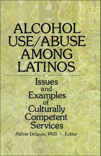 Imagen de portada: Alcohol Use/Abuse Among Latinos 1st edition 9780789003928
