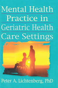 صورة الغلاف: Mental Health Practice in Geriatric Health Care Settings 1st edition 9780789001177