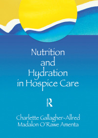Omslagafbeelding: Nutrition and Hydration in Hospice Care 1st edition 9780789002167