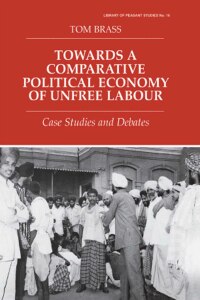 Omslagafbeelding: Towards a Comparative Political Economy of Unfree Labour 1st edition 9780714644981
