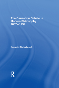 Cover image: The Causation Debate in Modern Philosophy, 1637-1739 1st edition 9780415914772
