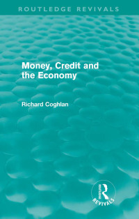 Omslagafbeelding: Money, Credit and the Economy (Routledge Revivals) 1st edition 9780415681186