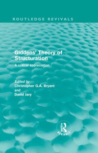 صورة الغلاف: Giddens' Theory of Structuration 1st edition 9780415616546