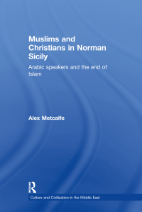 Cover image: Muslims and Christians in Norman Sicily 1st edition 9780415616447