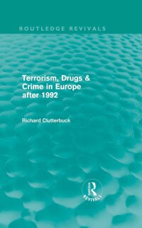 Imagen de portada: Terrorism, Drugs & Crime in Europe after 1992 (Routledge Revivals) 1st edition 9780415616201