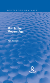 Cover image: Man in the Modern Age (Routledge Revivals) 1st edition 9780415572828