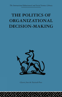 Imagen de portada: The Politics of Organizational Decision-Making 1st edition 9780415488358