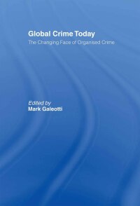 صورة الغلاف: Global Crime Today 1st edition 9780415436670