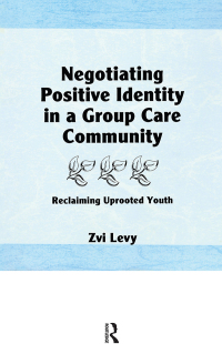 Cover image: Negotiating Positive Identity in a Group Care Community 1st edition 9781138976894