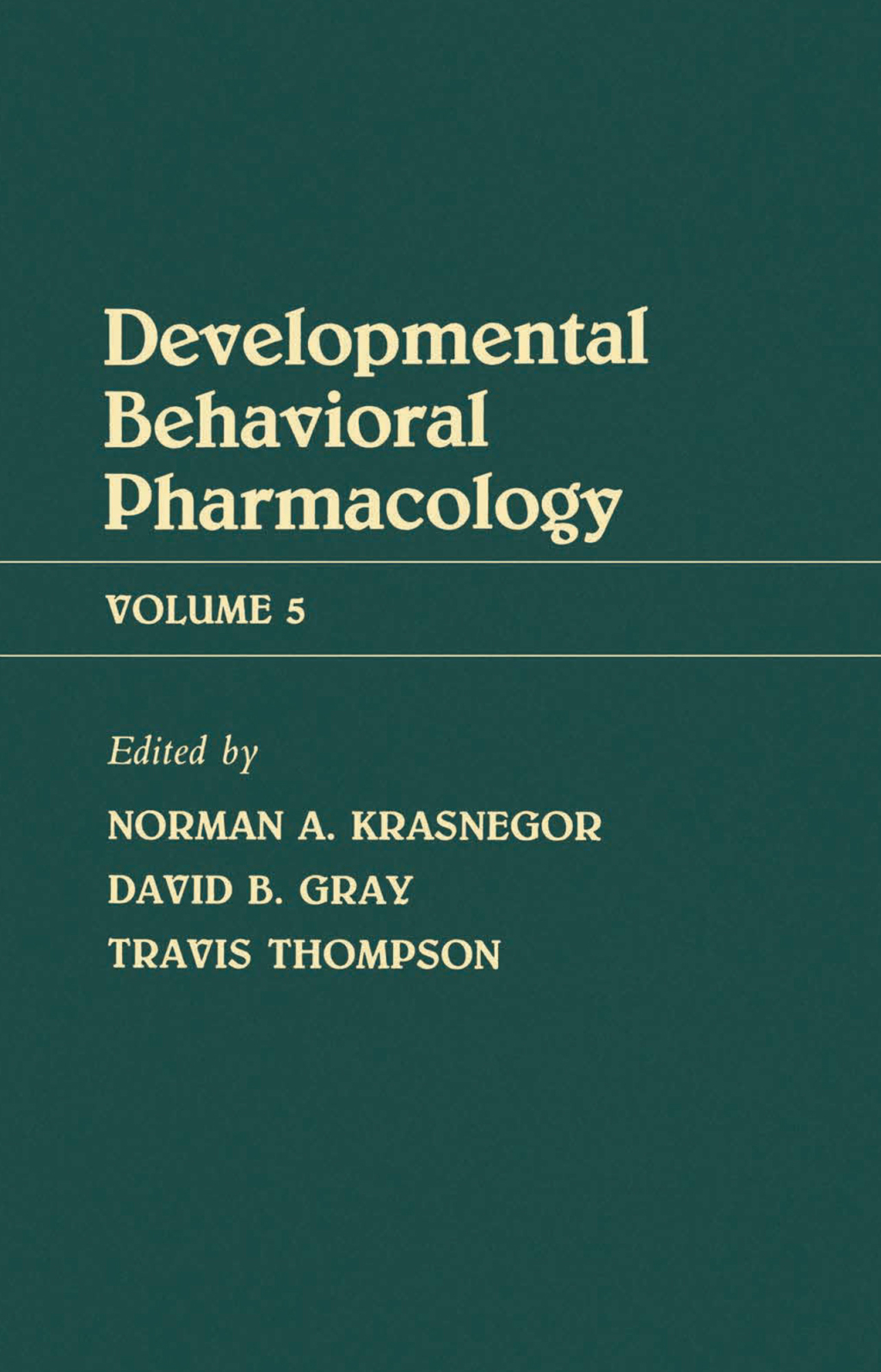 Advances in Behavioral Pharmacology Volume 5: Developmental Behavioral Pharmacology 1st Edition