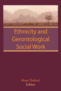 Cover image: Ethnicity and Gerontological Social Work 1st edition 9780866566469