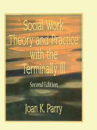 صورة الغلاف: Social Work Theory and Practice with the Terminally Ill 2nd edition 9780789010827