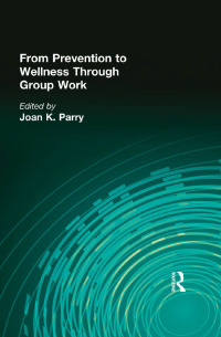 Imagen de portada: From Prevention to Wellness Through Group Work 1st edition 9780789001641