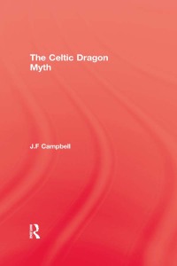 Cover image: Celtic Dragon Myth 1st edition 9781138873377