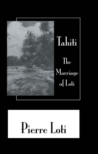 Cover image: Tahiti The Marriage Of Loti 1st edition 9780710308214